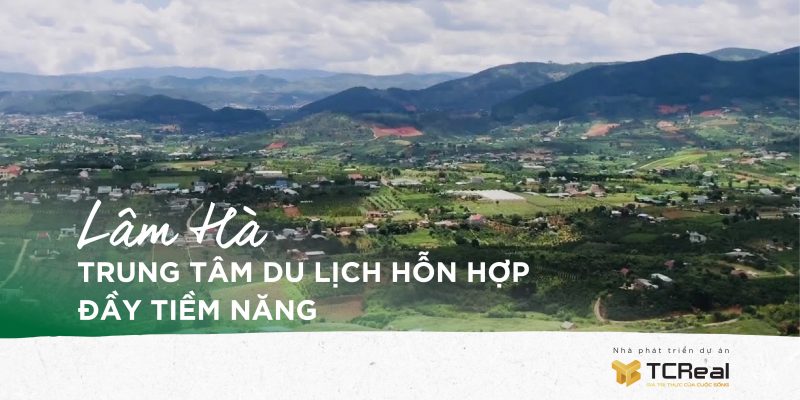 Lâm Hà - Trung tâm du lịch hỗn hợp đầy tiềm năng